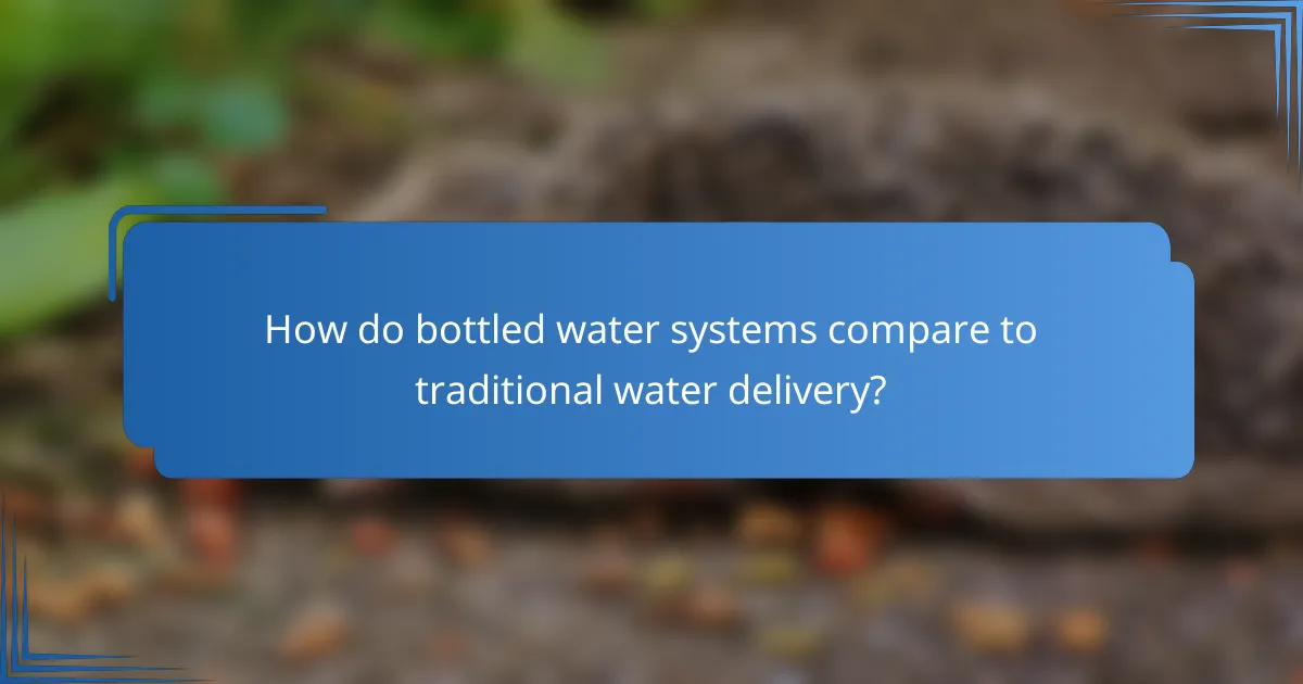 How do bottled water systems compare to traditional water delivery?