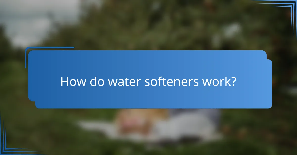 How do water softeners work?