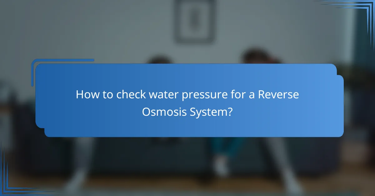 How to check water pressure for a Reverse Osmosis System?
