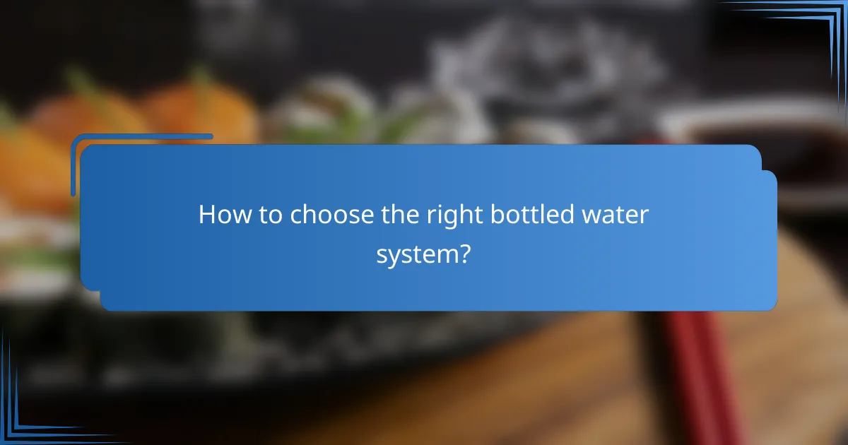 How to choose the right bottled water system?